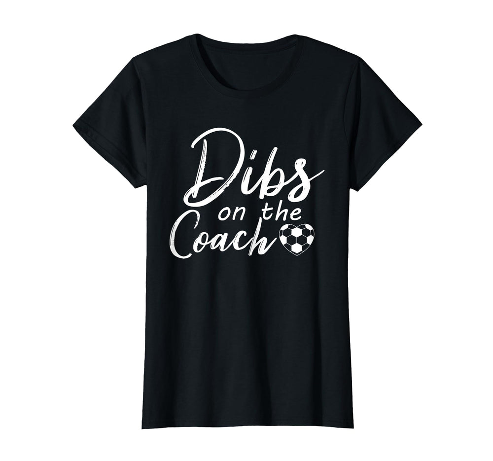 Dibs Coach Funny Soccer Coachs Wife T-Shirt - Aesthetic Graphic for Adults