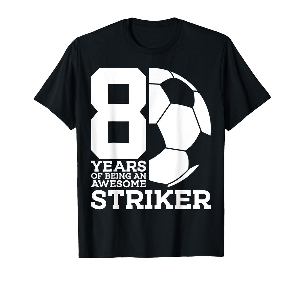 Soccer 8 Years Awesome Soccer Striker T-Shirt - Streetwear Style Men Women