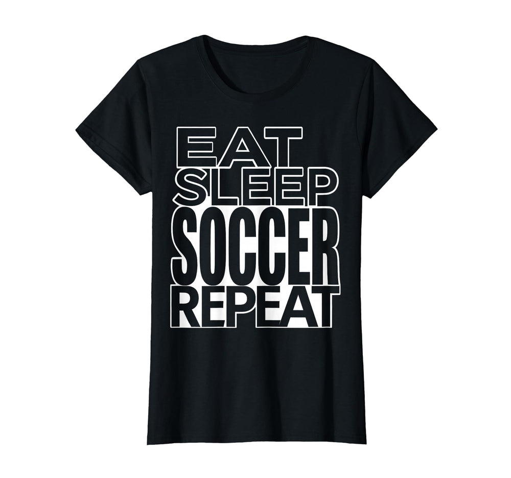 Eat Sleep Soccer Repeat Fan T-Shirt - Aesthetic Graphic Unisex