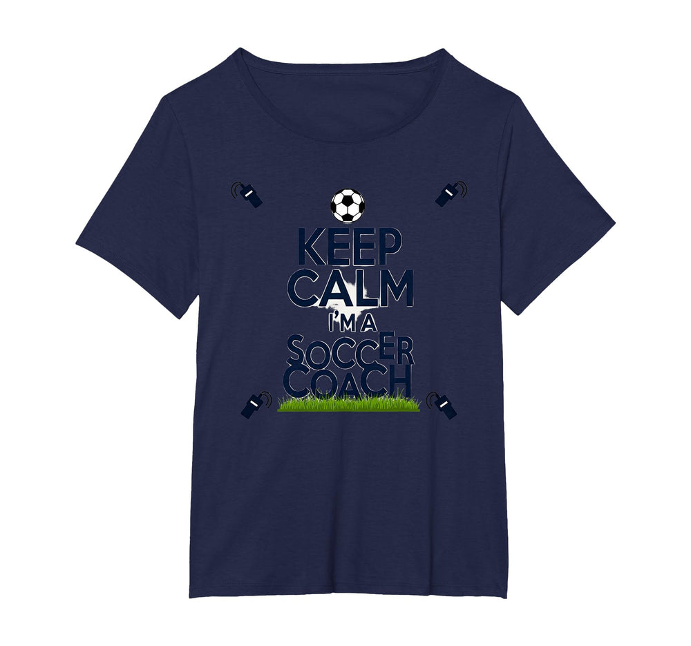 Keep Calm Im Soccer Coach Funny Sports T-Shirt - Streetwear Style Unisex