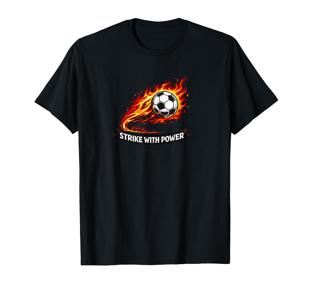 Strike Power Soccer Flaming Soccer T-Shirt - Aesthetic Graphic Men Women