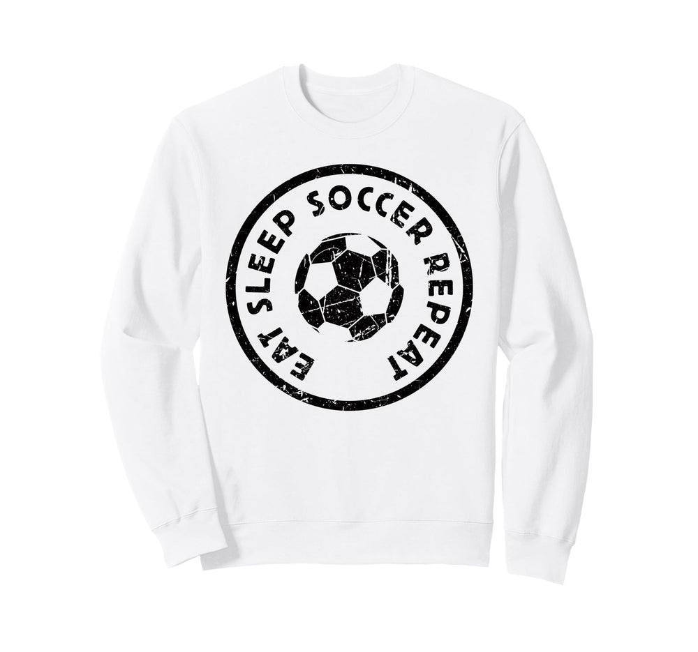 Eat Sleep Soccer Repeat Player Sweatshirt - Novelty Apparel Men Women