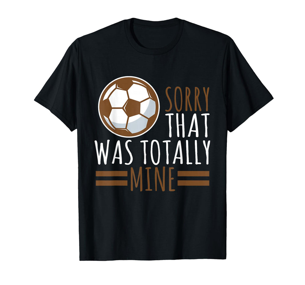 Sports Sorry That Was Totally Mine T-Shirt - Minimalist Print for Adults