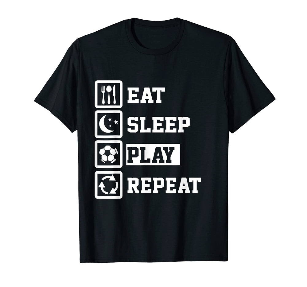 Eat Sleep Soccer Repeat Funny Soccer T-Shirt - Streetwear Style Unisex