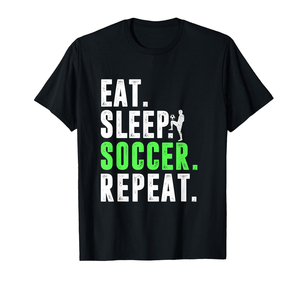 Eat Sleep Soccer Repeat Funny Soccer T-Shirt - Unique Graphic Men Women