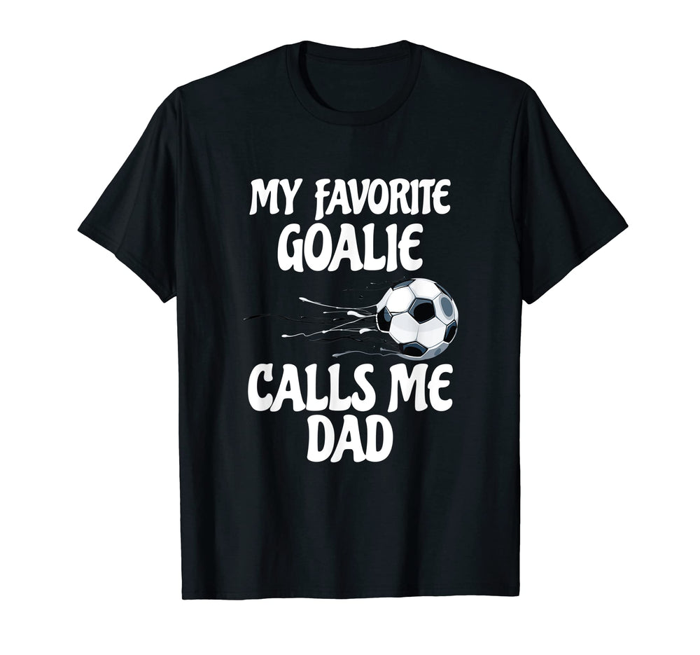 My Favorite Goalie Calls Me Dad Proud T-Shirt - Minimalist Print Men Women