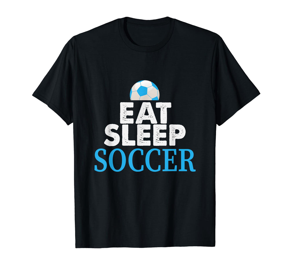 Eat Sleep Soccer Repeat Soccer Lover T-Shirt - Novelty Apparel Men Women