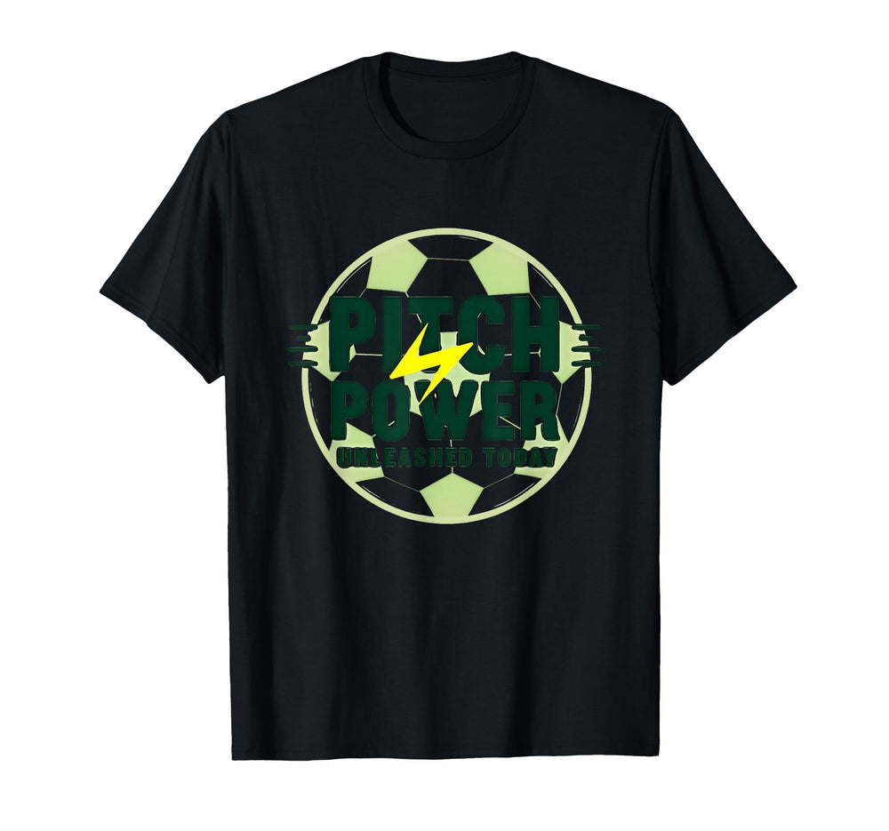 Pitch Power Unleashed Today Soccer T-Shirt - Unique Graphic Unisex