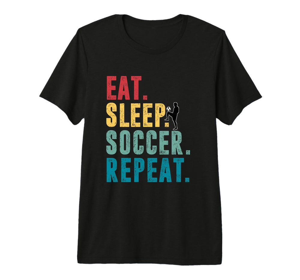Eat Sleep Soccer Repeat Football T-Shirt - Fun Novelty Design Unisex