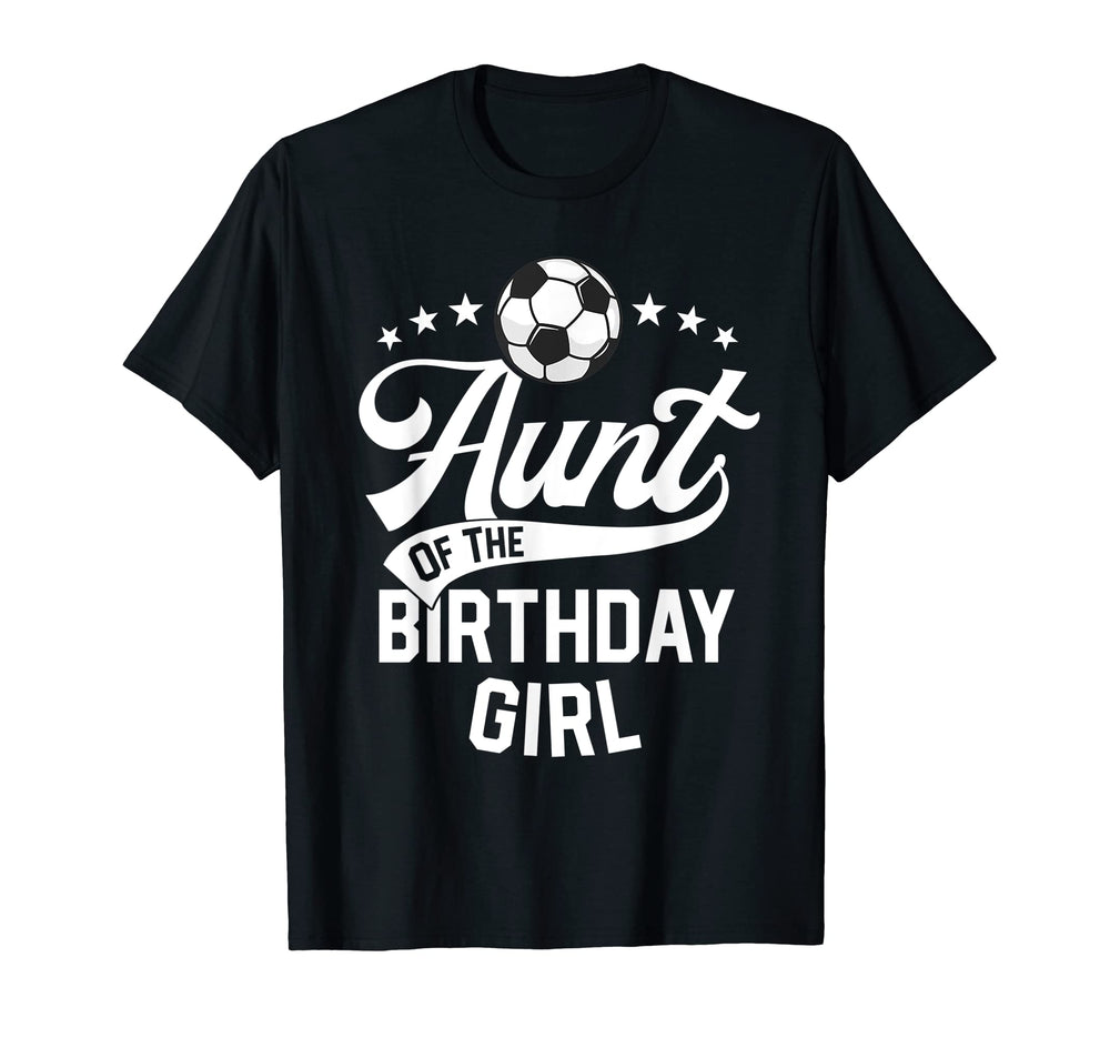 Aunt Birthday Soccer Themed Party Futbol T-Shirt - Streetwear Style Unisex