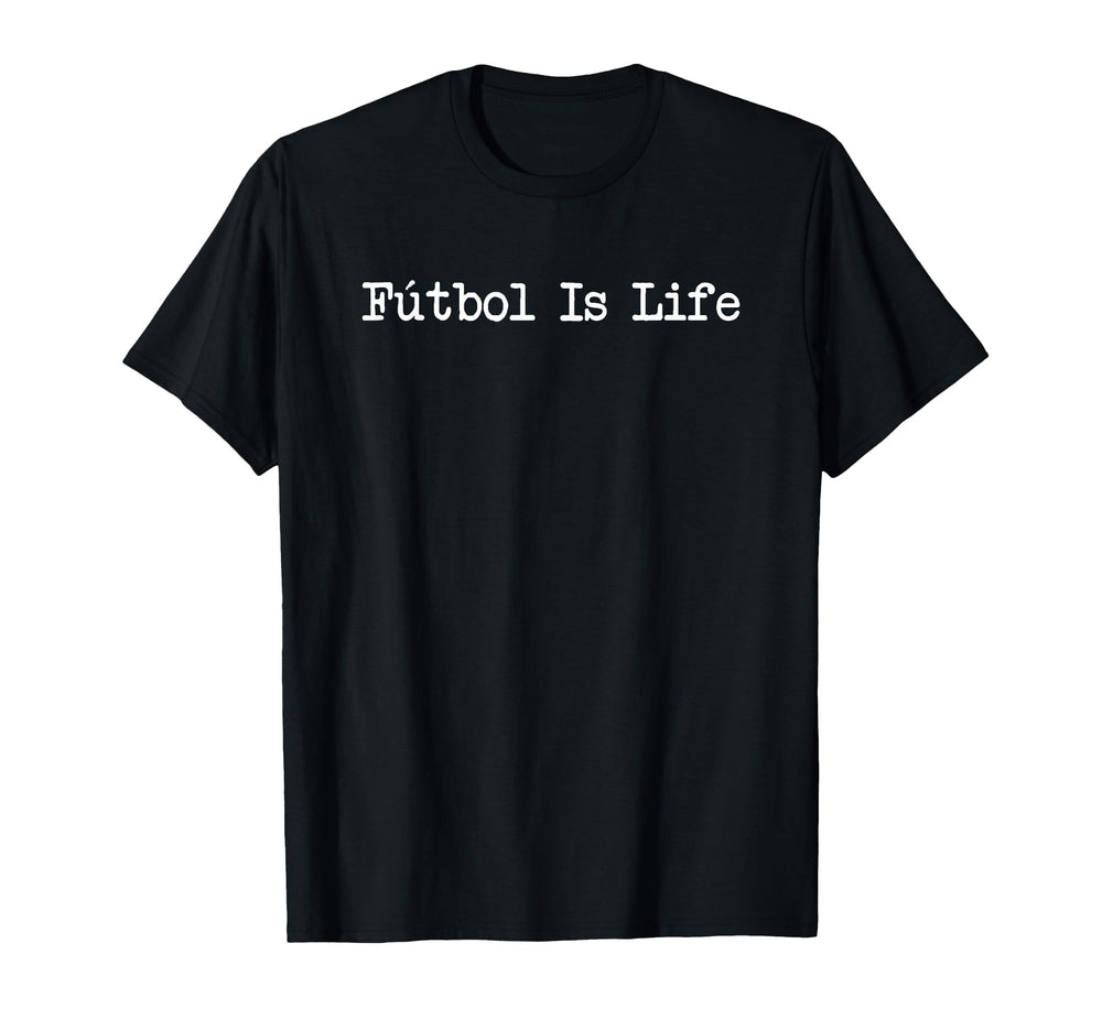 Futbol Is Life Soccer Lover T-Shirt - Novelty Apparel for Adults
