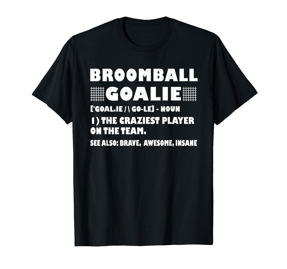 Funny Broomball Goalie Definition T-Shirt - Aesthetic Graphic for Adults