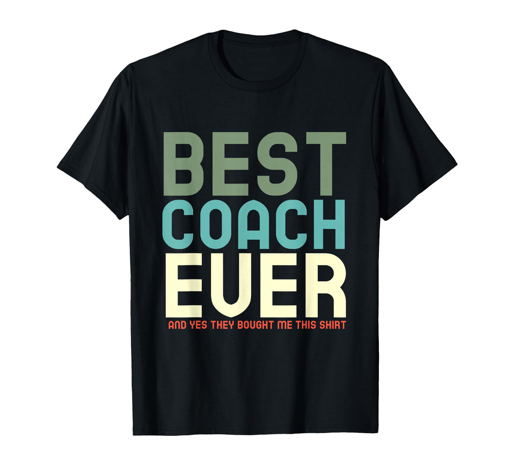 Best Coach Ever And Yes They Bought T-Shirt - Minimalist Print for Adults