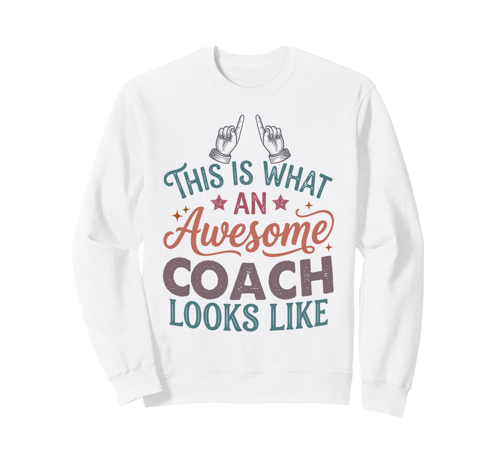 This Is What Awesome Coach Looks Sweatshirt - Trendy Graphic Men Women