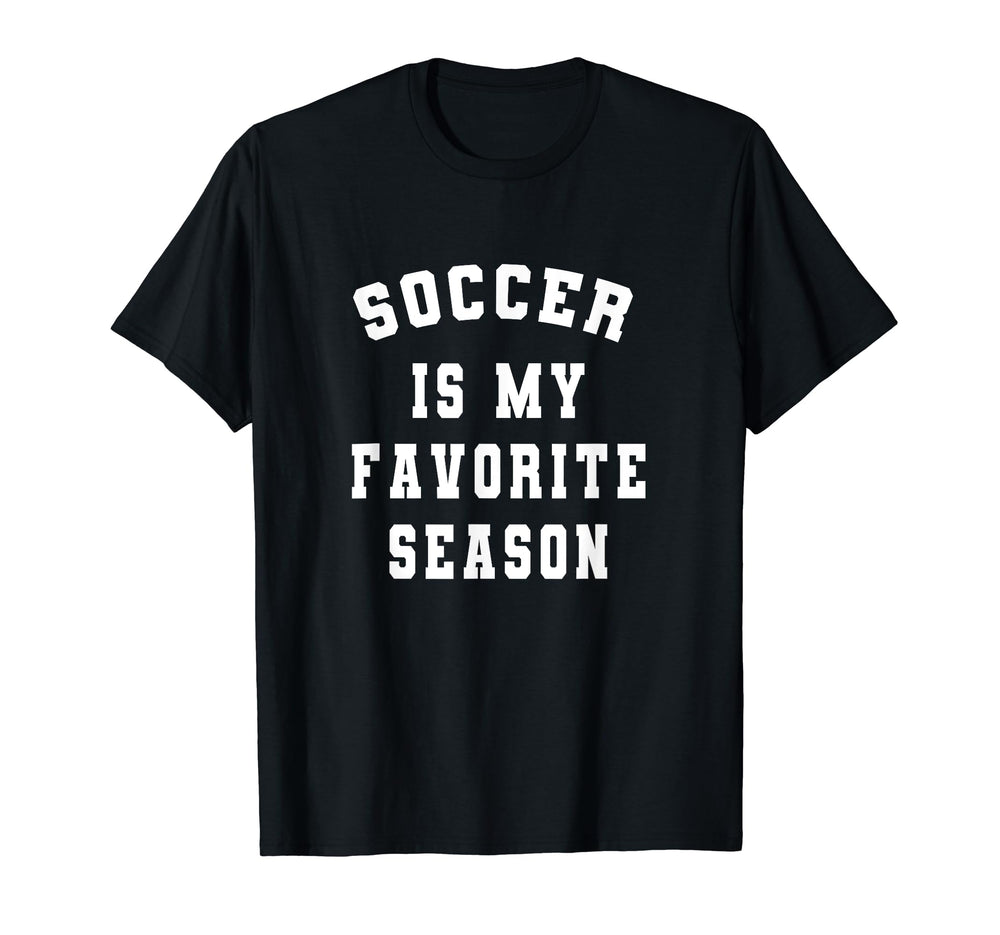 Soccer Is My Favorite Season Soccer T-Shirt - Custom Art Print Unisex