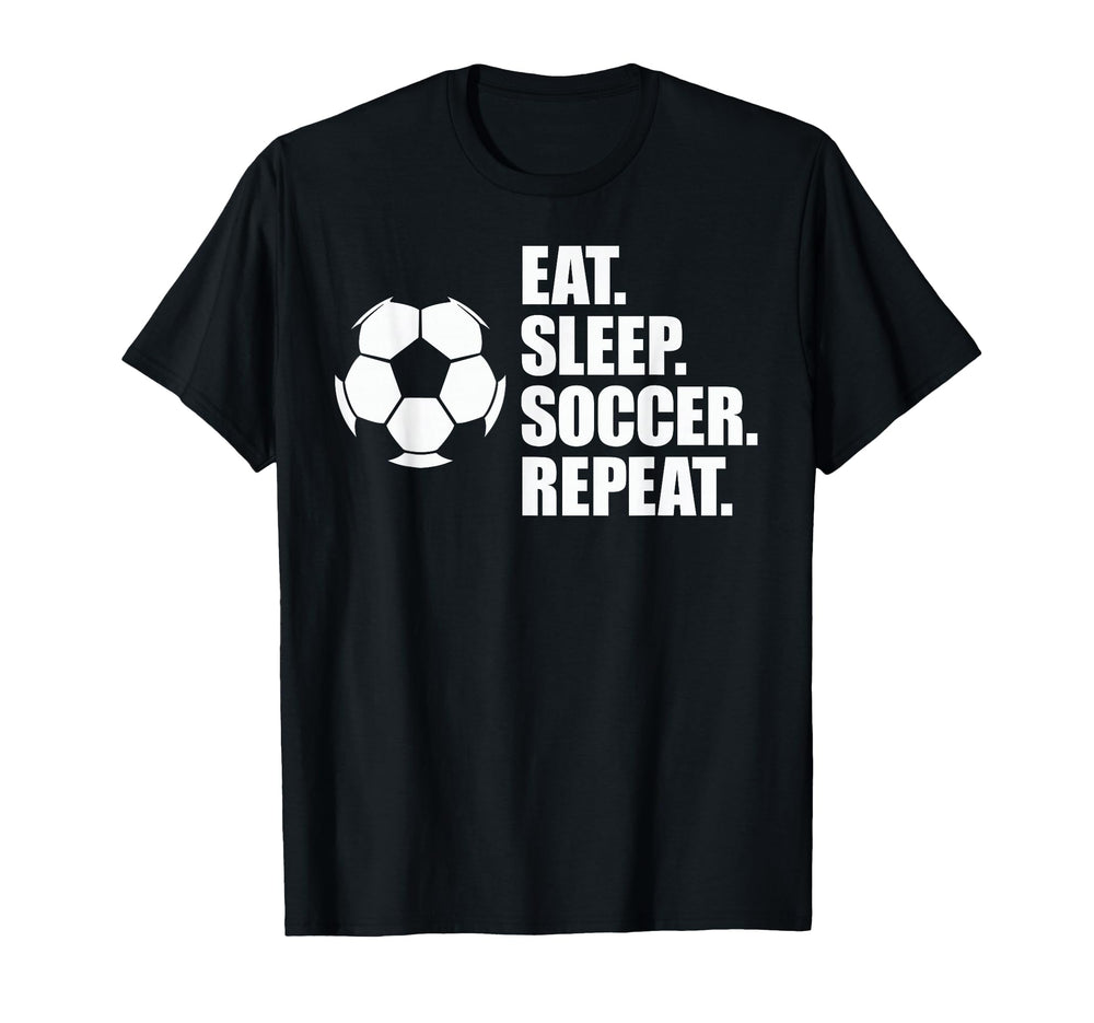 Eat Sleep Soccer Repeat Coaches Players T-Shirt - Streetwear Style Unisex