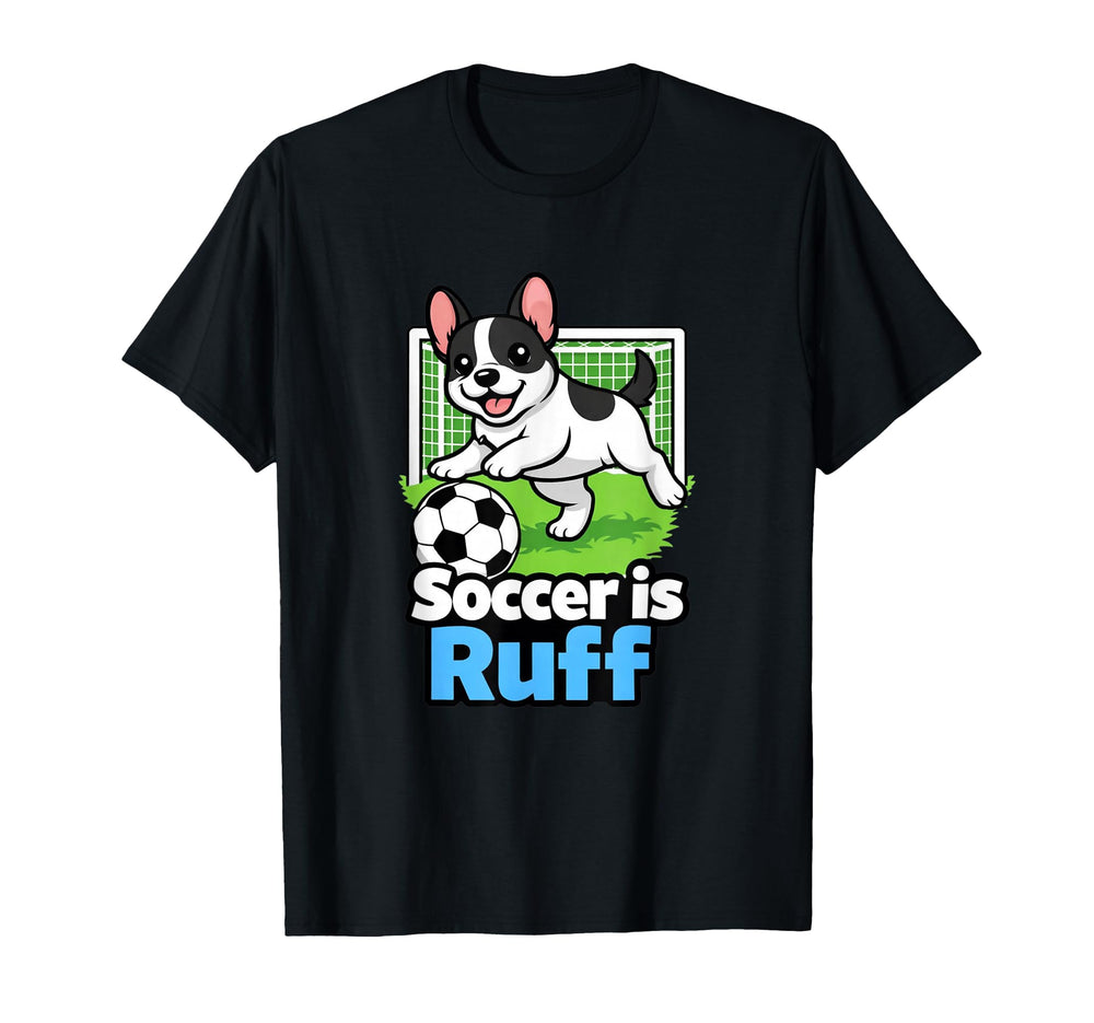 Soccer Is Ruff French Bulldog T-Shirt - Fun Novelty Design for Adults