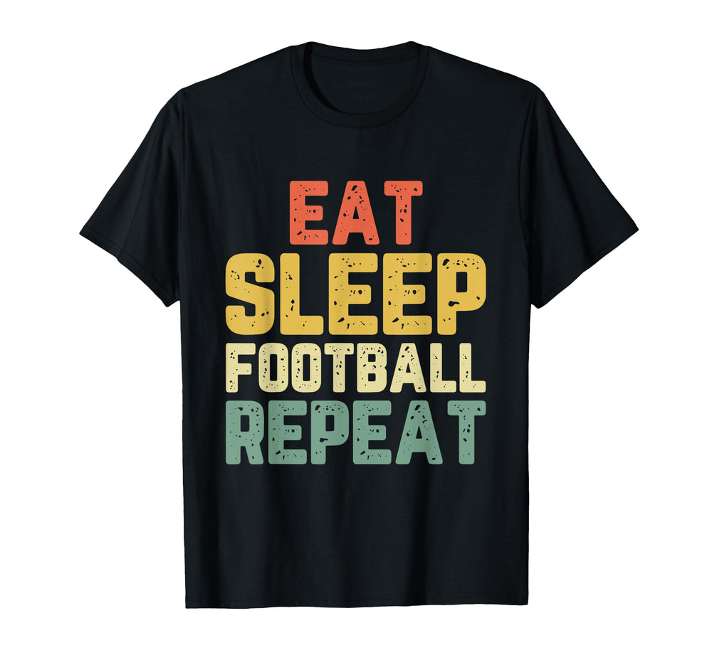 Eat Sleep Football Repeat Player T-Shirt - Novelty Apparel Unisex