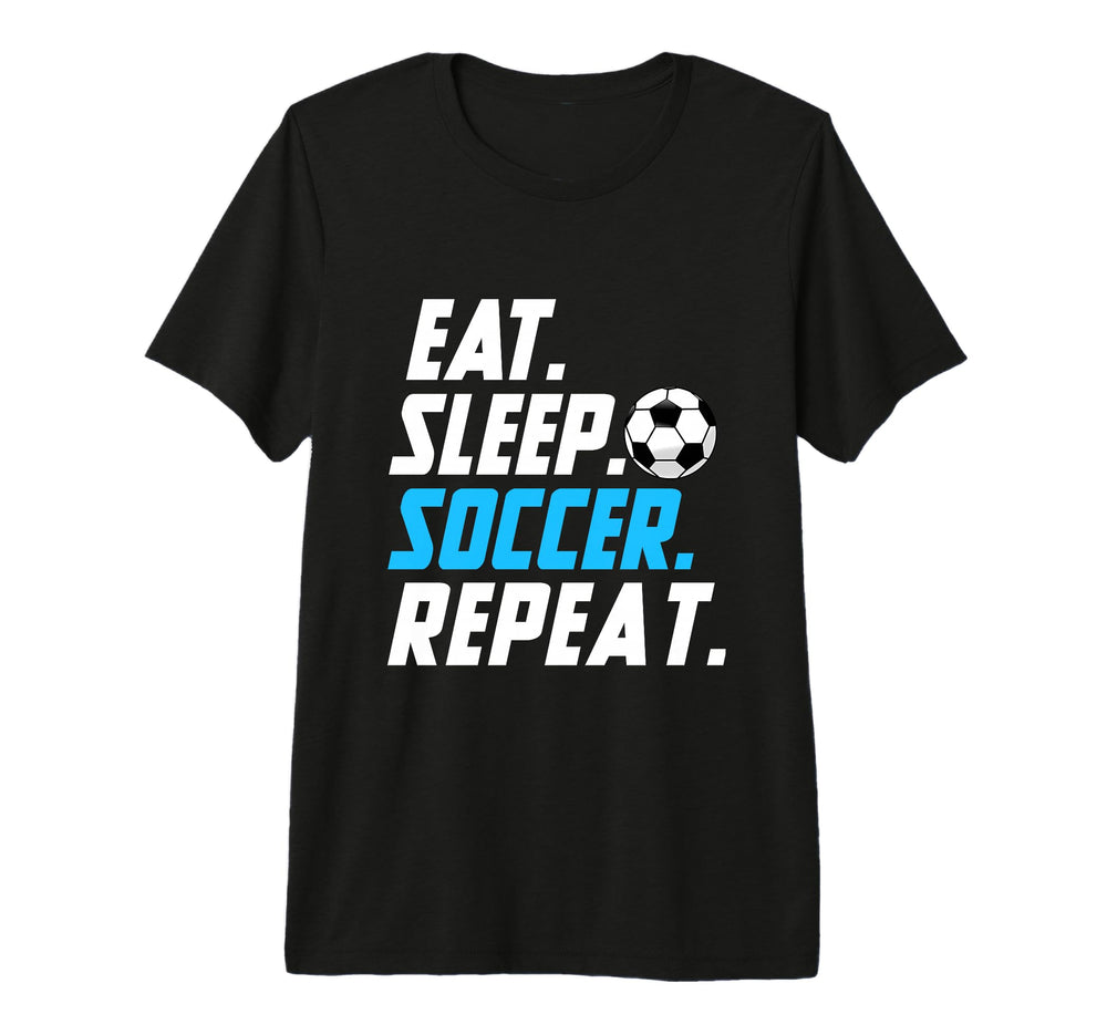 Eat Sleep Soccer Repeat Funny Soccer T-Shirt - Graphic Print Men Women