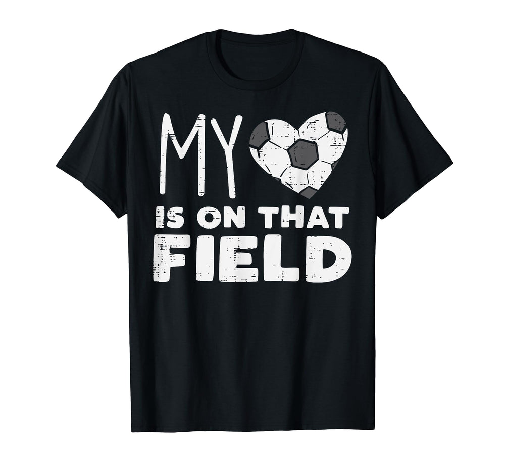 My Heart That Field Soccer Football T-Shirt - Casual Everyday Wear Unisex