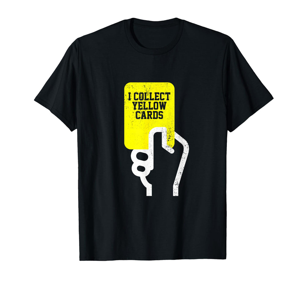 I Collect Yellow Cards Funny Soccer T-Shirt - Streetwear Style Men Women