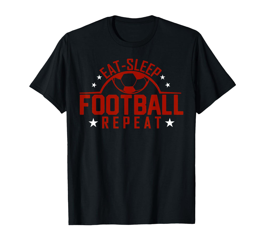 Eat Sleep Football Repeat Funny T-Shirt - Streetwear Style Men Women