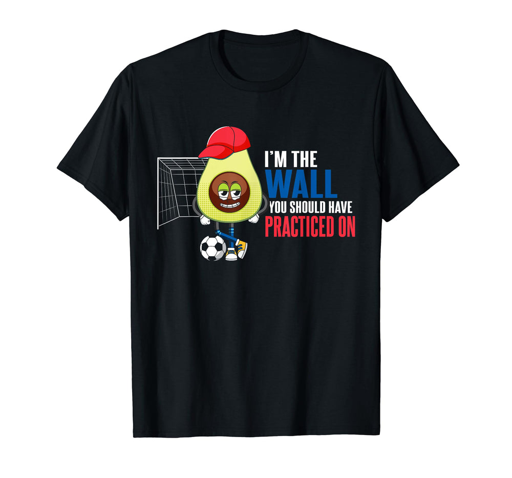 Soccer Goalie Im Wall You Should Have T-Shirt - Minimalist Print Unisex