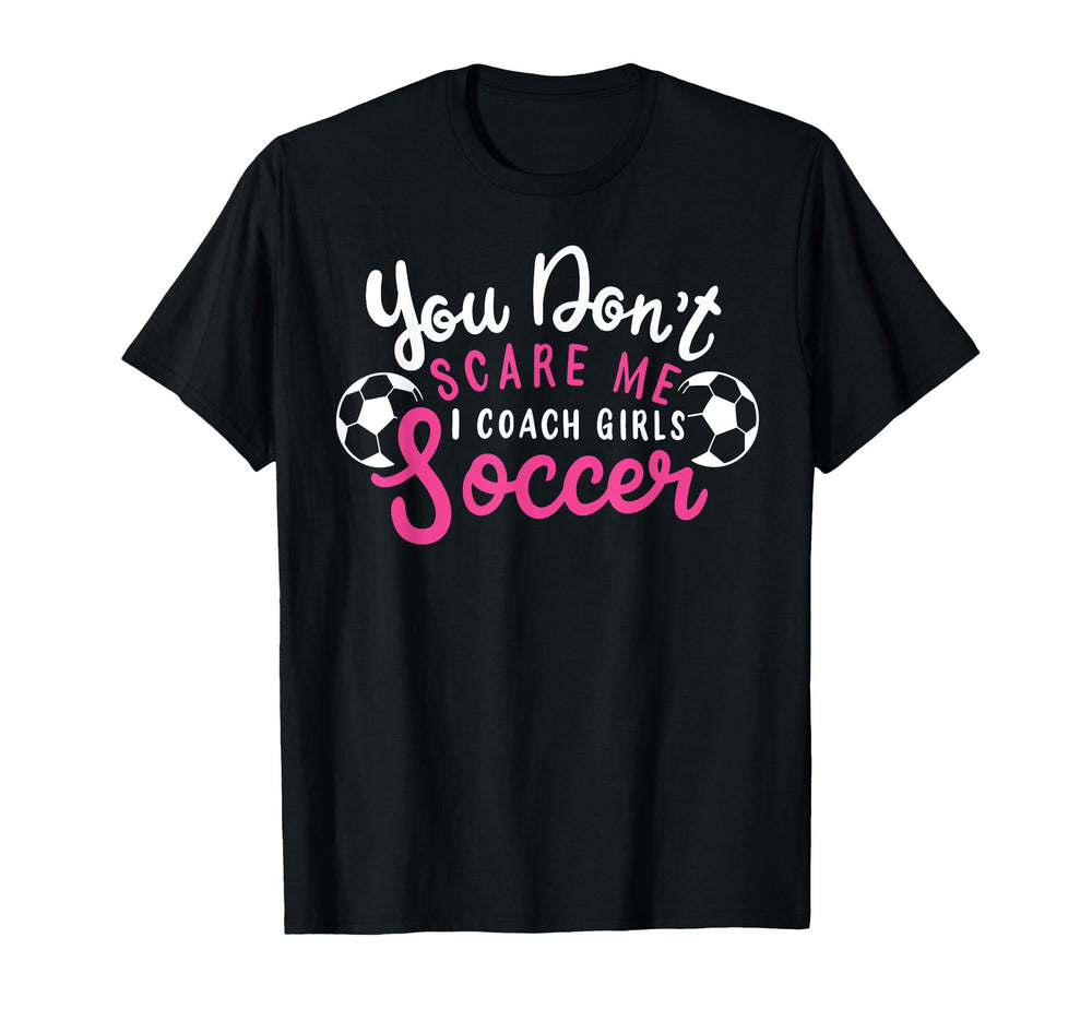 You Dont Scare Me I Coach Soccer T-Shirt - Minimalist Print for Adults