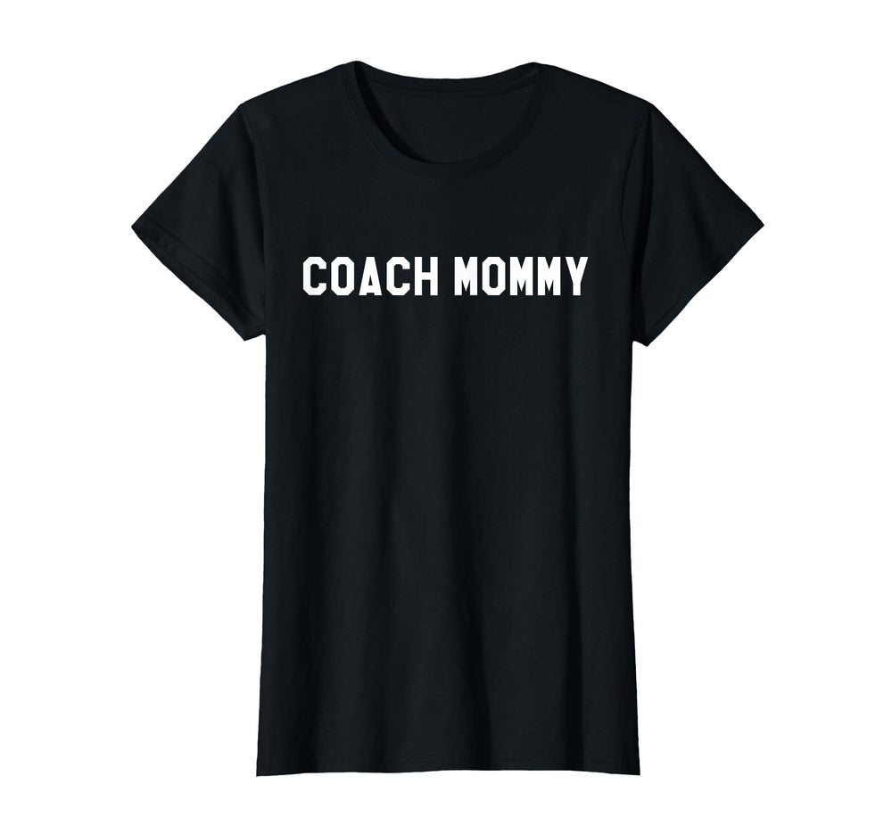 Coach Mommy Best Coach Mom Ever Gift Its T-Shirt - Novelty Apparel Unisex