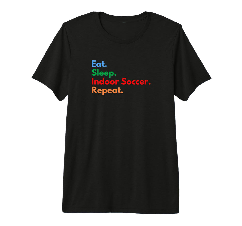 Eat Sleep Indoor Soccer Repeat T-Shirt - Aesthetic Graphic Men Women