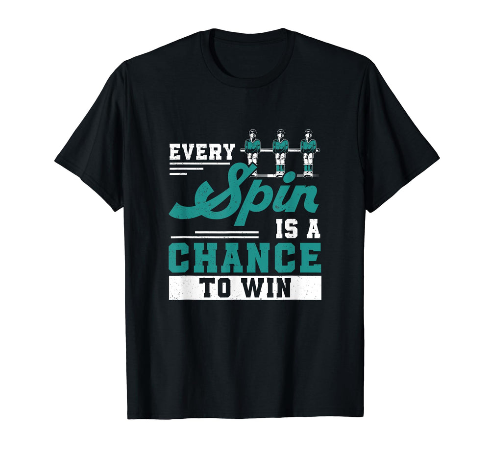 Every Spin Is Chance To Win Funny T-Shirt - Casual Everyday Wear Men Women