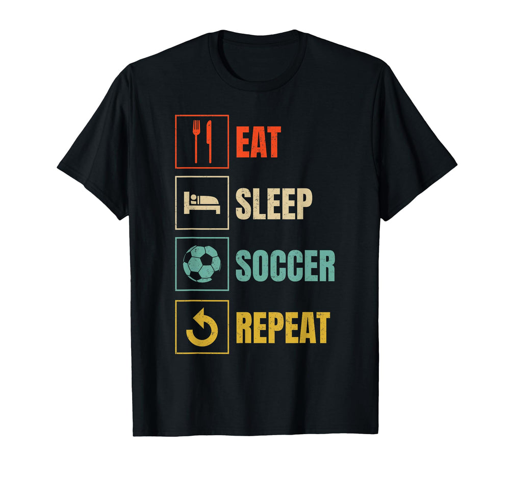Eat Sleep Soccer Repeat Sports Lover T-Shirt - Novelty Apparel for Adults