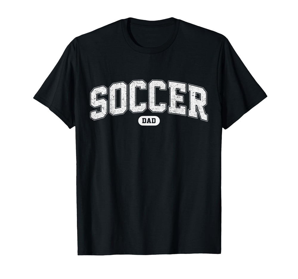Soccer Dad Funny Athletic Lettering T-Shirt - Novelty Apparel Unisex