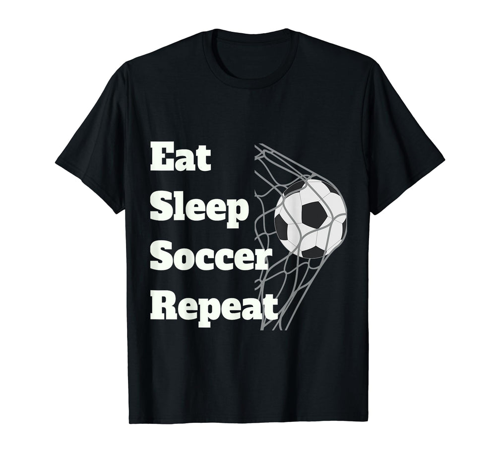 Eat Sleep Soccer Repeat T-Shirt - Novelty Apparel Men Women