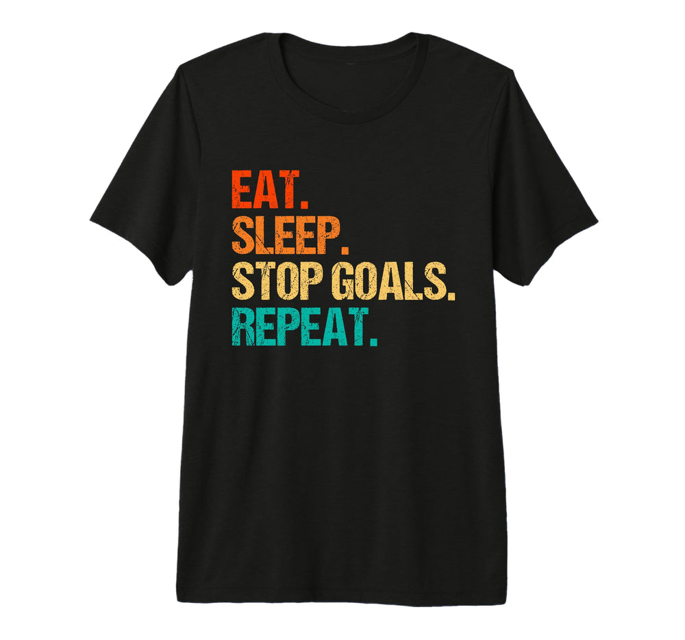 Eat Sleep Stop Goals Repeat Goalie T-Shirt - Aesthetic Graphic Unisex