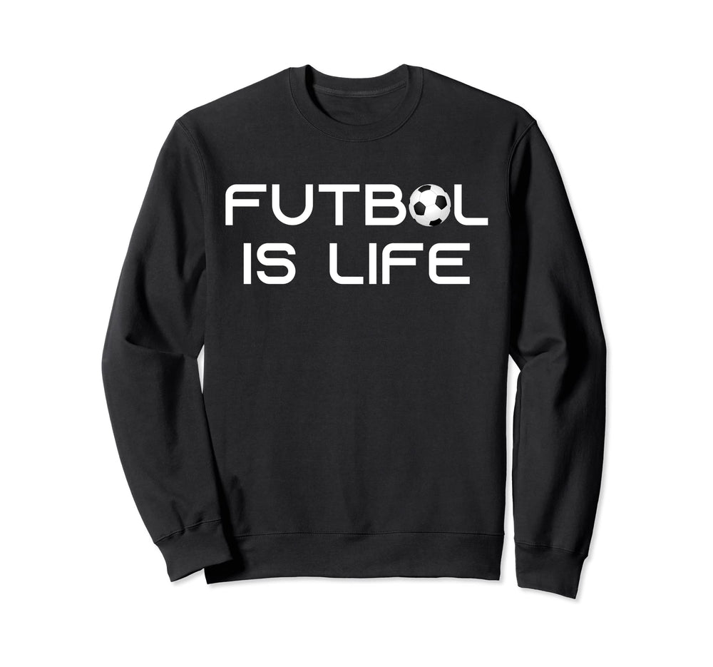 Futbol Is Life Soccer Football Sweatshirt - Streetwear Style for Adults