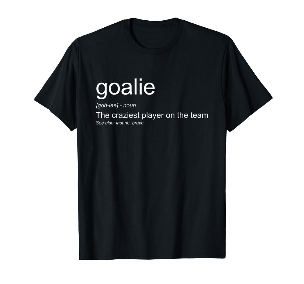 Funny Goalkeeper Definition Craziest T-Shirt - Minimalist Print Unisex