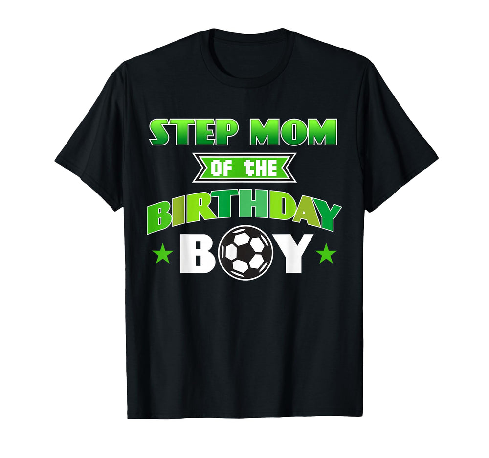 Step Mom Birthday Soccer Party Family T-Shirt - Novelty Apparel Men Women