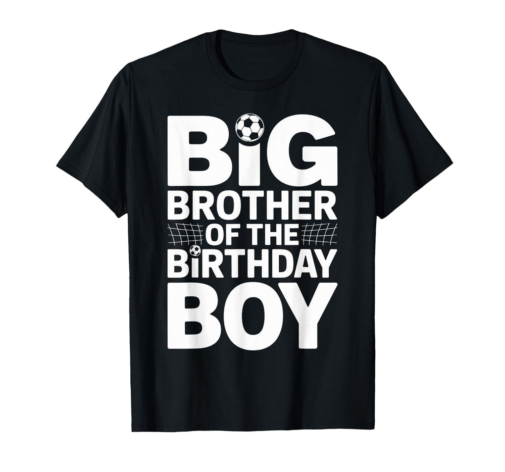 Big Brother Birthday Soccer Ball T-Shirt - Fun Novelty Design Unisex