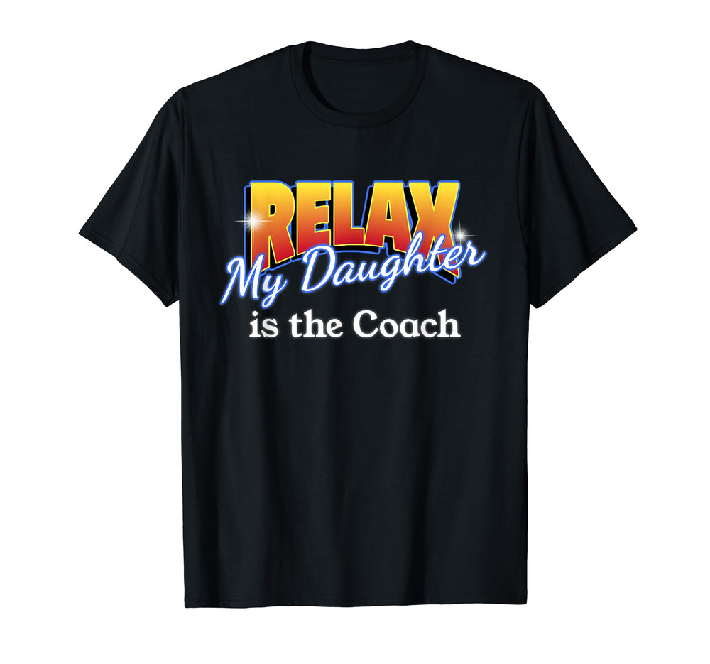Relax My Daughter Is Coach Team T-Shirt - Minimalist Print Men Women