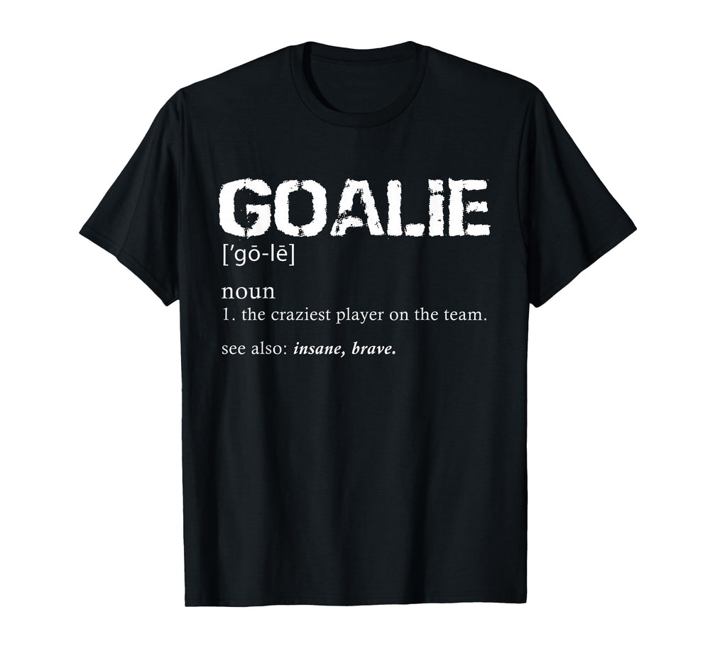 Goalie Definition Soccer Goalie T-Shirt - Novelty Apparel Men Women