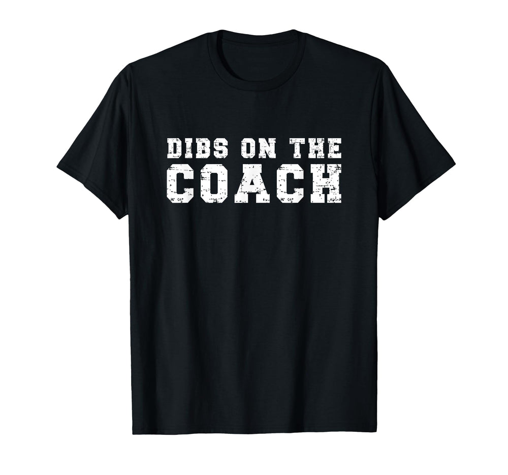 Dibs Coach Baseball Softball Football T-Shirt - Unique Graphic Unisex