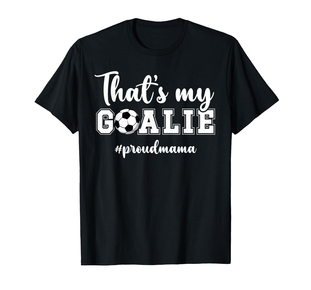 Proud Soccer Goalie Mama Soccer Keeper T-Shirt - Fun Novelty Design Unisex