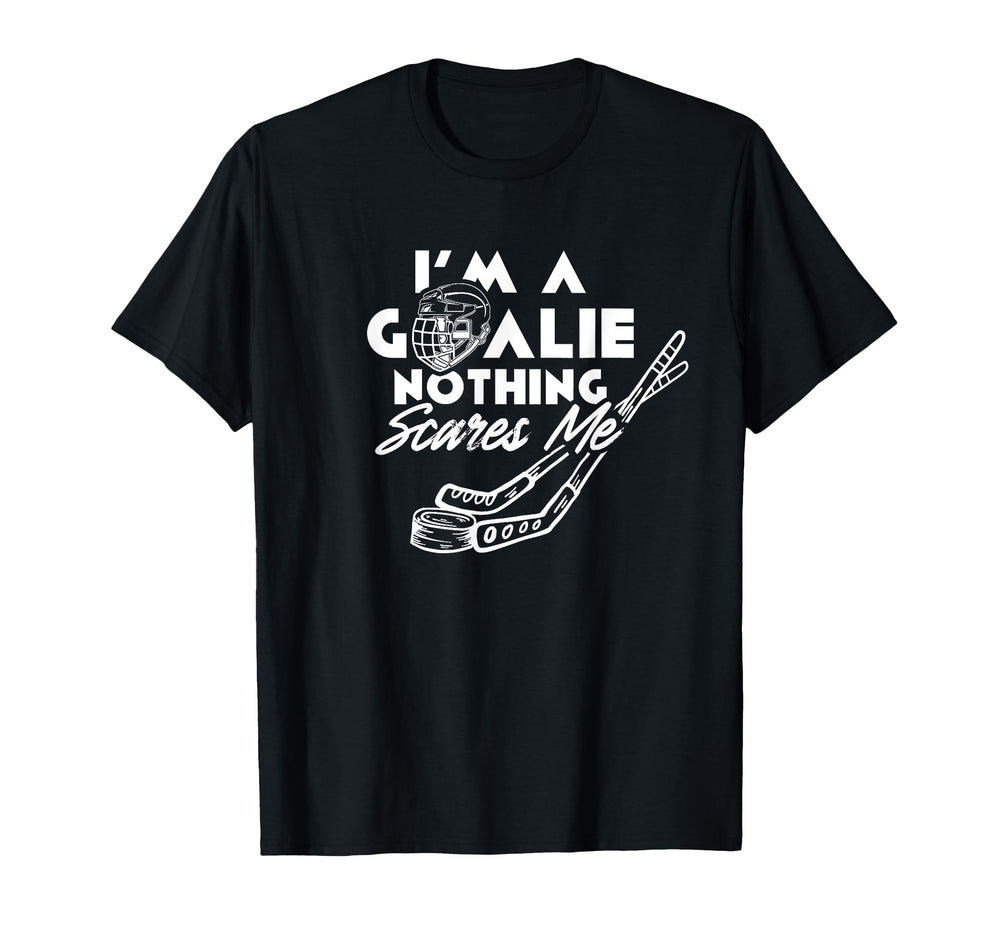 Im Goalie Nothing Scares Me Team T-Shirt - Custom Art Print for Adults
