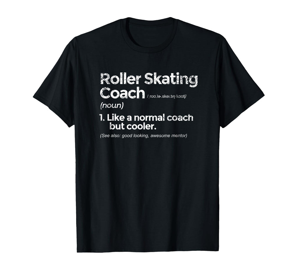 Roller Skating Coach Definition Funny T-Shirt - Fun Novelty Design Unisex