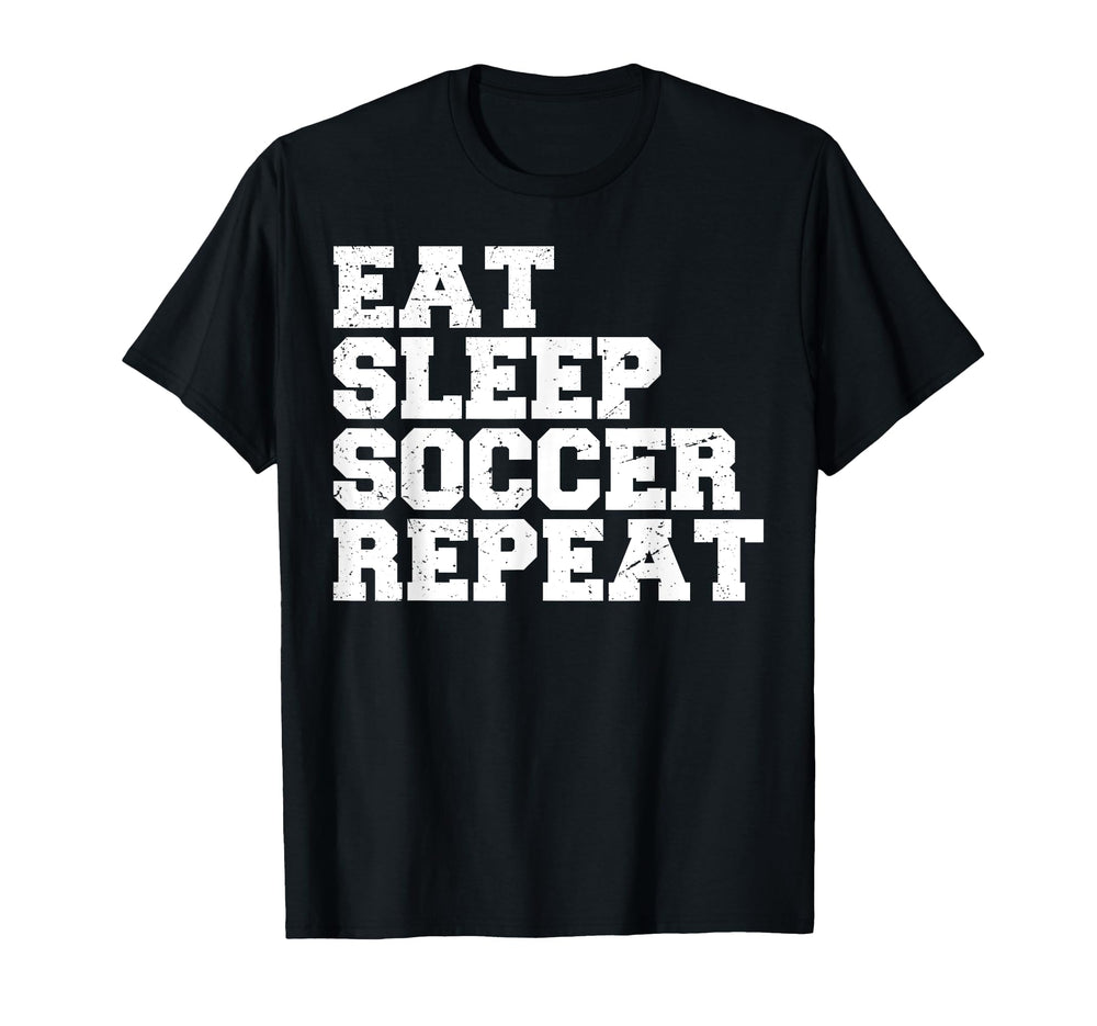 Eat Sleep Soccer Repeat Sport Player Soccer T-Shirt - Trendy Graphic Unisex
