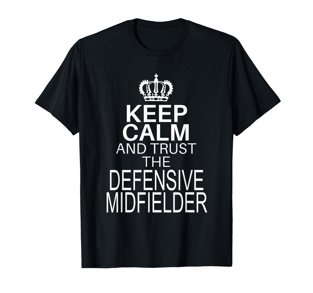 Keep Calm And Trust Defensive Midfielder T-Shirt - Minimalist Print Unisex