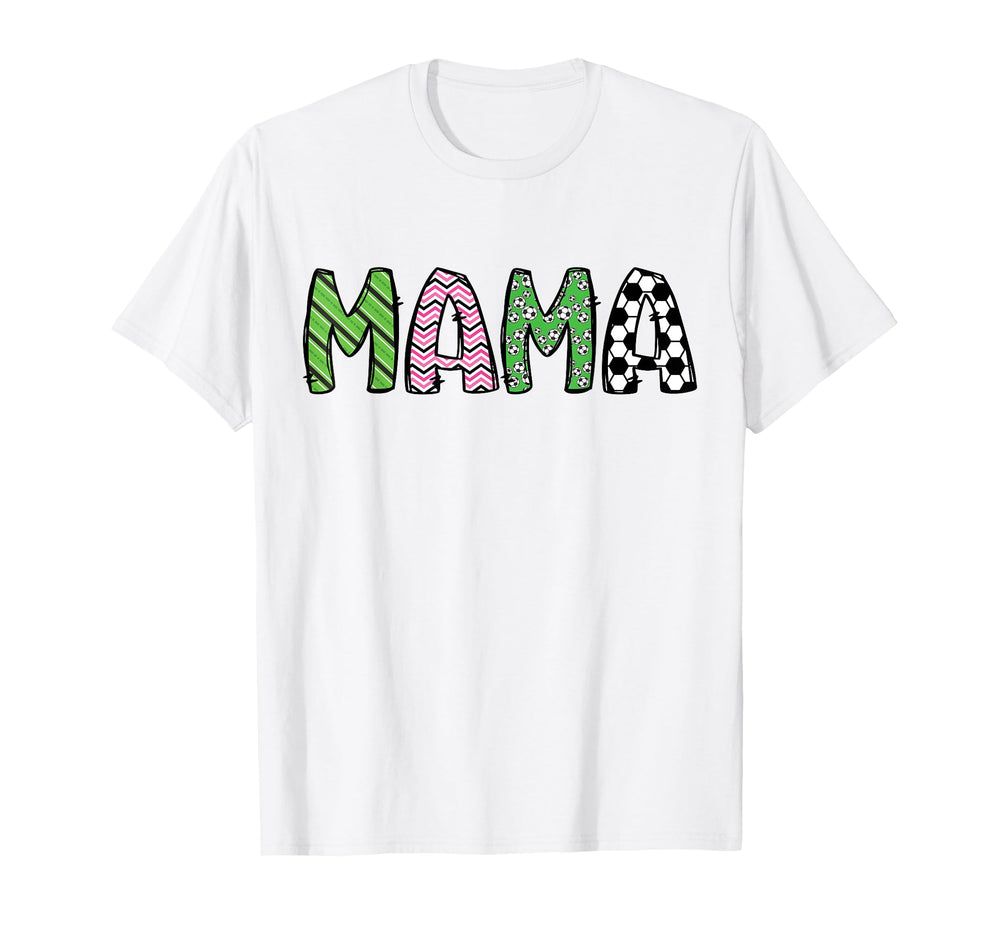 Soccer Mama Funny Soccer Birthday Family T-Shirt - Custom Art Print Unisex