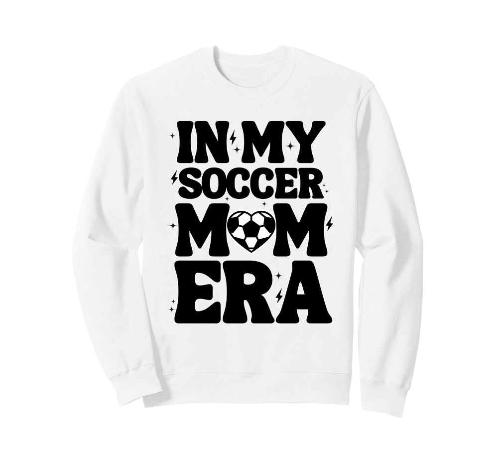 My Soccer Mom Era Soccer Mama Mothers Sweatshirt - Novelty Apparel Unisex