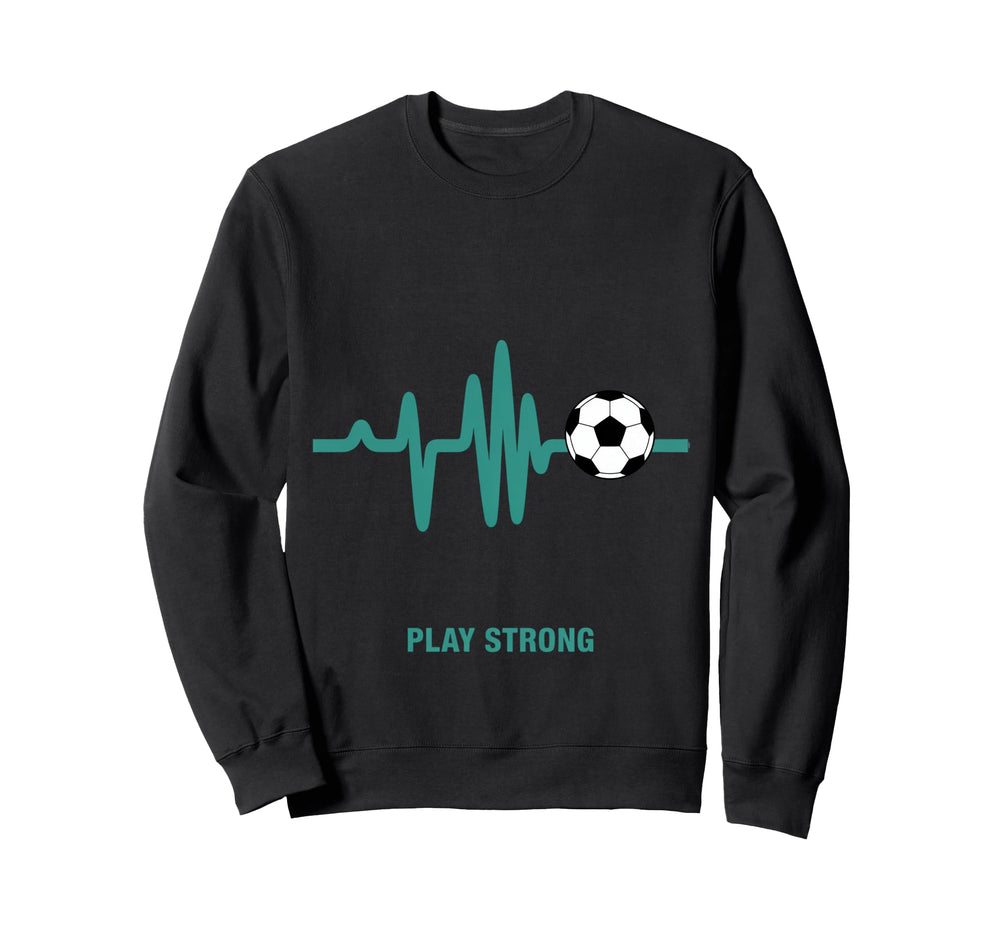 Play Strong Soccer Heartbeat Soccer Ball Sweatshirt - Trendy Graphic Unisex